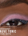 ShadowSense® Eyeshadow - Mauve Tonic