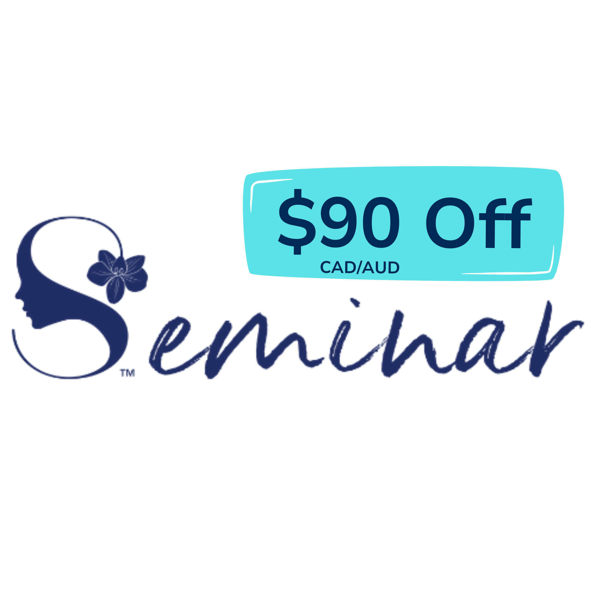 Seminar logo with navy profile and flower on left and turquoise badge displaying 90 off CAD/AUD