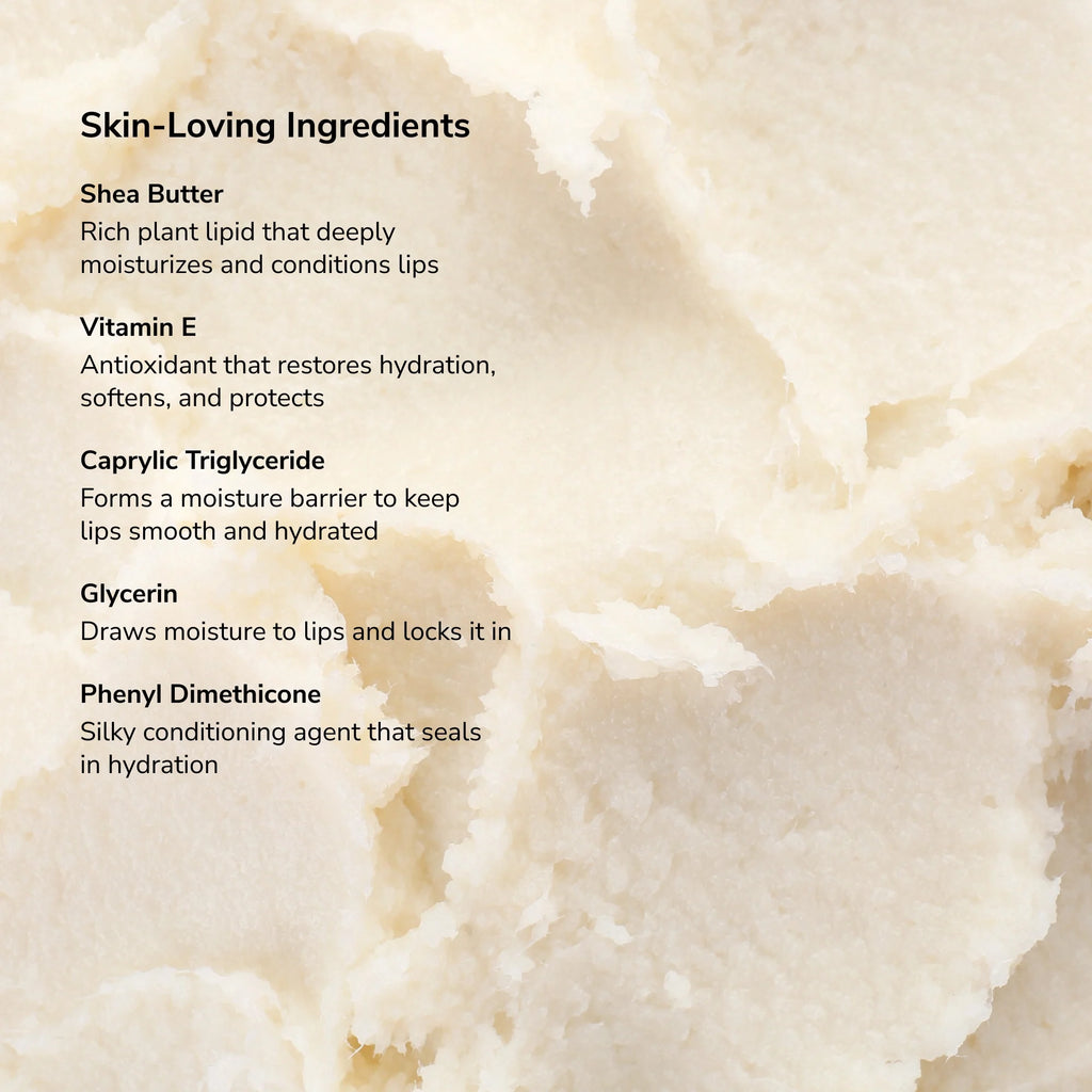 Skin Loving Ingredients list featuring Shea Butter Vitamin E Caprylic Triglyceride Glycerin and Phenyl Dimethicone on a creamy beige background.